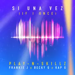 Si Una Vez (If I Once) [Spanglish Version] [feat. Frankie J, Becky G & Kap G] Song Lyrics