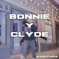 Bonnie Y Clyde - Single by King Fara album reviews, ratings, credits