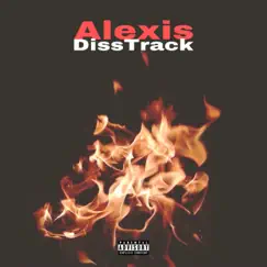 Alexis DissTrack Song Lyrics
