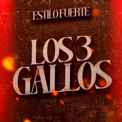 Los Tres Gallos (En Vivo) - Single by Estilo Fuerte album reviews, ratings, credits