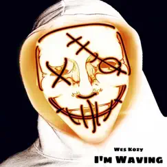 I'm Waving - Single by Wes Kozy album reviews, ratings, credits