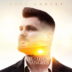 Jealous of the Angels - Single by Karl Loxley album reviews, ratings, credits