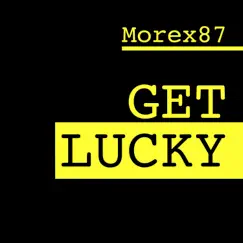 Get Lucky - Single by Morex87 album reviews, ratings, credits