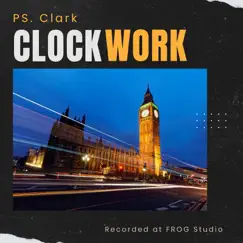 Clock Work - Single by Ps. Clark album reviews, ratings, credits