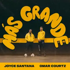 Más Grande - Single by Joyce Santana & Omar Courtz album reviews, ratings, credits