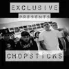 Exclusive Presents : Chopsticks (feat. Young Choppa, Lil Ricky, Moscow32, Grimey Chino, Nueve, Young Evil, YG Dreamz & SavDidIt) - Single album lyrics, reviews, download