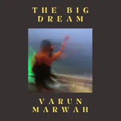 The Big Dream - Single by Varun Marwah album reviews, ratings, credits