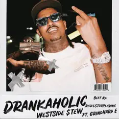 Drankaholic (feat. Grindhard E) - Single by Westside $tew album reviews, ratings, credits