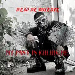 My Past Is Killing Me by BESO DE MUERTE album reviews, ratings, credits