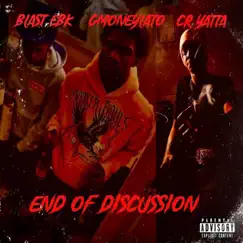 End of Discussion (feat. GmoneyLato & Blast EBK) Song Lyrics