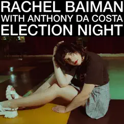 Election Night - Single by Rachel Baiman & Anthony da Costa album reviews, ratings, credits