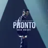 Pronto (From the Album 'I Am Zack Knight') - Single album lyrics, reviews, download
