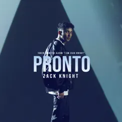 Pronto (From the Album 'I Am Zack Knight') Song Lyrics