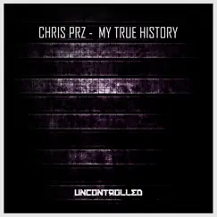 My True History - Single by Chris Prz album reviews, ratings, credits