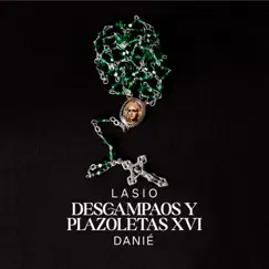 Descampaos y plazoletas XVI (feat. Danie SVQ) - Single by Lasio album reviews, ratings, credits