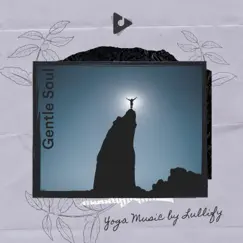 Gentle Soul by Yoga Music by Lullify & Yoga Music album reviews, ratings, credits