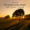 Relaxing Hang Drums with Nature Sounds: Morning Positive Energy for Yoga & Meditation album lyrics, reviews, download