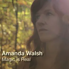 Magic Is Real by Amanda Walsh album reviews, ratings, credits