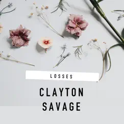 Losses - Single by Clayton Savage album reviews, ratings, credits