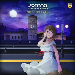 Not Too Late - Single by Somna & Sarah de Warren album reviews, ratings, credits