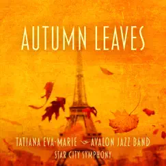 Autumn Leaves - Single by Tatiana Eva-Marie, Avalon Jazz Band & Star City Symphony album reviews, ratings, credits