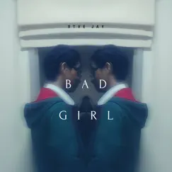 Bad Girl - Single by Stve Jay album reviews, ratings, credits