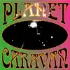 Planet Caravan album lyrics, reviews, download