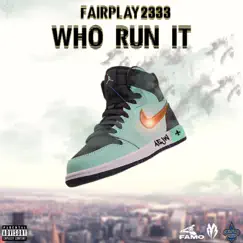Who Run It - Single by Fairplay 2333 album reviews, ratings, credits