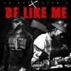 BE LIKE ME (feat. Eddy Niz) - Single album lyrics, reviews, download