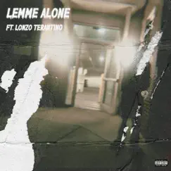 Lemme Alone (feat. Lonzo Terantino) Song Lyrics