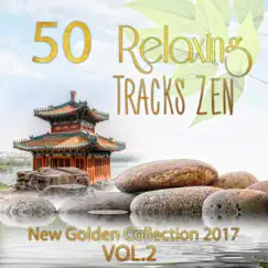 50 Relaxing Tracks Zen Massage: New Golden Collection 2017 Vol. 2 - Healing Sounds of Nature, Meditation, Relaxation, Reiki, Yoga, Spa, Sleep Therapy, Rain & Ocean Sounds, Soothe Your Soul, REM Deep Sleep Inducing by Various Artists album reviews, ratings, credits