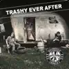 Trashy Ever After (feat. The Wheeler Boys & Teacher Preacher) song lyrics