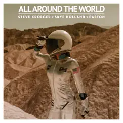 All Around the World - Single by Steve Kroeger, Skye Holland & Easton album reviews, ratings, credits