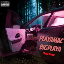 Don't Move - Single by PlayaMac BigPlaya album reviews, ratings, credits