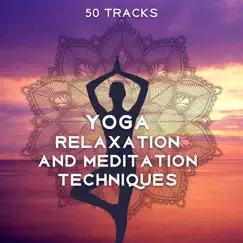 50 Tracks: Yoga Relaxation and Meditation Techniques: Benefits of Mindfulness and Transcendental Meditation to Increase Spiritual Awareness and Intellectual Ability for Work by Healing Yoga Meditation Music Consort album reviews, ratings, credits