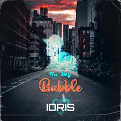 In My Bubble - Single by Idris89 album reviews, ratings, credits