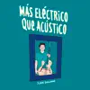 Más Eléctrico Que Acústico - EP album lyrics, reviews, download