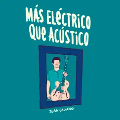 Más Eléctrico Que Acústico - EP by Juan Gallardo album reviews, ratings, credits