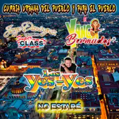 No Estaré (feat. Bermudas & Jorge Dominguez y Su Grupo Super Class) - Single by Los Yes Yes album reviews, ratings, credits