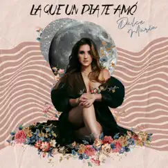 La Que Un Día Te Amó - Single by Dulce María album reviews, ratings, credits