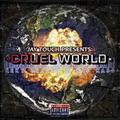 CRUEL WORLD (feat. REKT HEARSE & RAS KASS) - Single by Jay Touch album reviews, ratings, credits