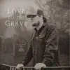Love To the Grave - Single album lyrics, reviews, download