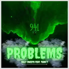 Problems (feat. Turk T) - Single by Sally Sweets album reviews, ratings, credits