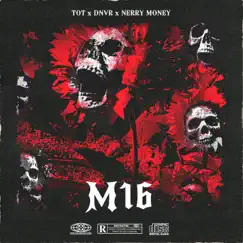 M16 (feat. T.O.T & Nerry Money) - Single by DNVR OFICIAL album reviews, ratings, credits