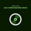 Like a Drum and Bass Movie - Single album lyrics, reviews, download