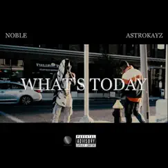 What's Today? - Single by Noble & AstroKayz album reviews, ratings, credits