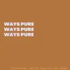 Ways Pure (feat. TYJ & Izzy Music) - Single album lyrics, reviews, download