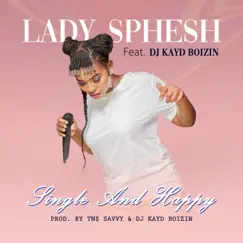Single & Happy (feat. Dj Kyd Boizini) - Single by Lady Sphesh album reviews, ratings, credits