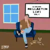 Reggaeton LoFi Vol 1 album lyrics, reviews, download