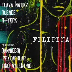 Filipina (feat. Ipextacular, Tino Valentino & DannieBoi) - Single by Duende, Flava Matikz & Q-York album reviews, ratings, credits